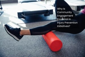 Why Is Community Engagement Essential in Injury Prevention Initiatives?