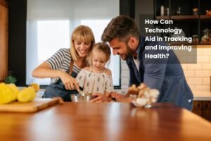 How Can Technology Aid in Tracking and Improving Health?